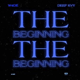 The Beginning (Revisit) (feat. Deep Kvy) W4DE