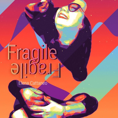 Fragile Fragile - Elena Cattaneo