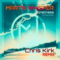 Loneliness (Einsamkeit) [Chris Kirk Remix] - Single - Martin Whisper