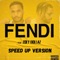 FENDI (feat. ZOEY DOLLAZ) [Speed Up Version] - Jacmelly, Cliff-K & Gio-K lyrics