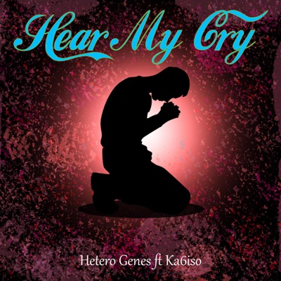 Hear My Cry (feat. Ka6iso) - Single