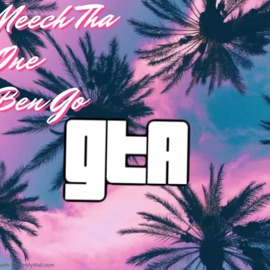 GTA (feat. Ben-Go) Meech Tha One