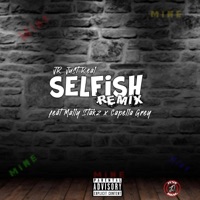 Selfish (feat. Mally Stakz & Capella Grey) [Remix] - Single - JR JustReal