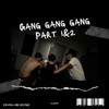 Gang Gang Gang Part 1&2 - Single