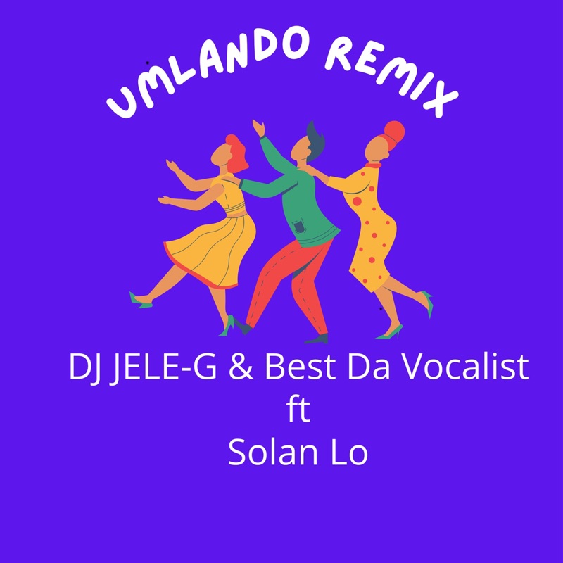 uMlando (feat. Solan Lo) [Gqom Remix] DJ JELEG & Best Da Vocalist