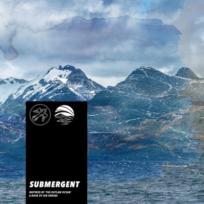 Submergent (Inspired by ‘The Outlaw Ocean’ a book by Ian Urbina) - Single