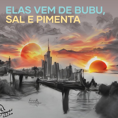 Elas Vem de Bubu, Sal e Pimenta (feat. MC KF) - Single