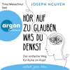 Hör auf zu glauben, was du denkst - Der einfache Weg für Ruhe im Kopf (Ungekürzte Lesung) - Joseph Nguyen