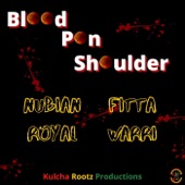 Nubian Royal - Blood Pon Shoulder (feat. Fitta Warri)