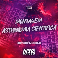 Montagem Astronomia Científica - Single - Igor vilão, DJ C15 Da ZO & TEXI