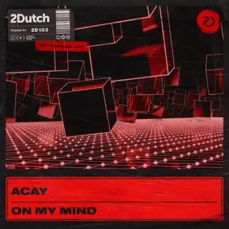 On My Mind - Single by ACAY album reviews, ratings, credits