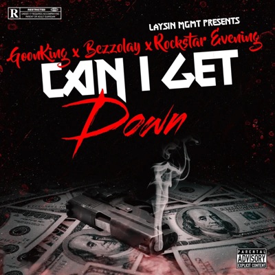Can I Get Down (feat. Goon King, Bezzolay & Rockstar Evening) - Single