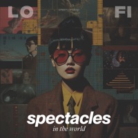 Spectacles in the World - Single - LO-FI BEATS, ChillHop Cafe & Lofi Chill