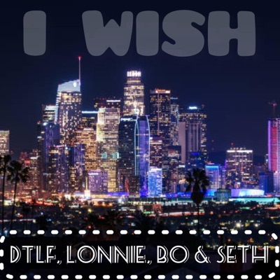 I Wish (feat. Lonnie, BO Mack & Seth Gold) - Single