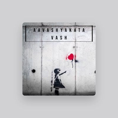Listen to Aavashyakata Vash, watch music videos, read bio, see tour dates & more!