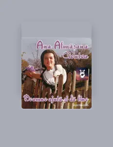Poslechněte si interpreta Ana Almășana Ciontea, sledujte hudební videa, přečtěte si životopis, podívejte se na data turné a další informace.