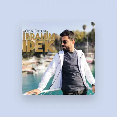 Listen to İbrahim İpek, watch music videos, read bio, see tour dates & more!