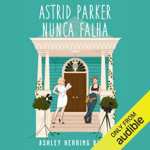 Astrid Parker nunca falha: Bright Falls, Livro 2 (Unabridged)