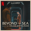 Beyond the Sea (Soundtrack from the Netflix Series 'Black Mirror') - Volker Bertelmann
