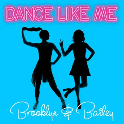 Listen to Dance Like Me - Single by Brooklyn and Bailey