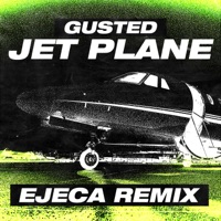 Jet Plane (Ejeca Remix) - Single - Gusted