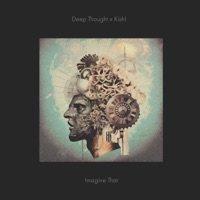 Imagine That (feat. Kish!) - Single - Deep Thought