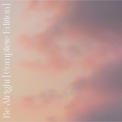Be Alright (Complete Edition)