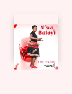 收听 N'wa Baloyi、观看音乐视频、阅读小传、查看巡演日期等 ！