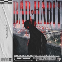 Bad Habit - Single - 4Scythe & Chap