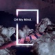 Off My Mind Single