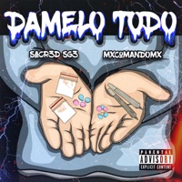 Dámelo Todo (feat. MXcomandoMX) - Single - Sacr3d SG3