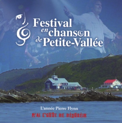 Festival en chanson de Petite-Vallée : J'ai l'goût de désobéir (L'année Pierre Flynn)