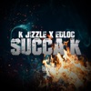 Succa K (feat. k jizzle)