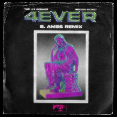4ever (feat. Misses Sick07 & B. Ames) [B. Ames Remix] - Single
