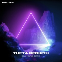 Theta Rebirth (feat. Rufus Dipper) - Phil Zen