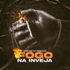 Fogo na Inveja - Single