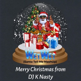 Wet Wet Santa Tell Me Mash Up Chicogotbarz
