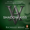 Shadow Kiss: A Vampire Academy Novel Volume 3 - Richelle Mead