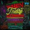 WHEN FRIDAY COMES