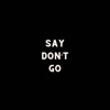 Say Don't Go (Slowed Reverb) - Single