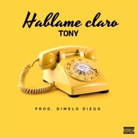 Háblame claro (feat. Tony) - Single - Dimelo Diego