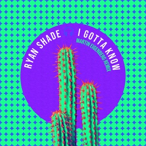 I Gotta Know (Martin Eigenberg Remix) - Single