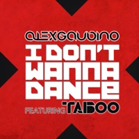 I Don?t Wanna Dance (feat. Taboo) - EP - Alex Gaudino