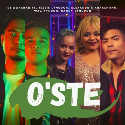 O'STE (feat. Alexandria Kharshiing, Danny Lyngdoh, DJ Wanshan & Waz Kyndoh) - Single