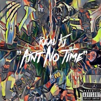 Ain't No Time - Real Kj