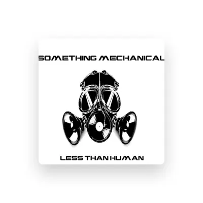Listen to Something Mechanical, watch music videos, read bio, see tour dates & more!