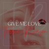 Give Me Love
