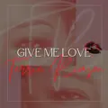 Give Me Love