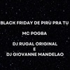 Black Friday de Piru pra Tu (feat. MC Pogba) - Single