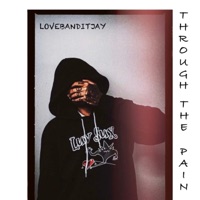 Through The Pain - Single - Love Bandit Jay